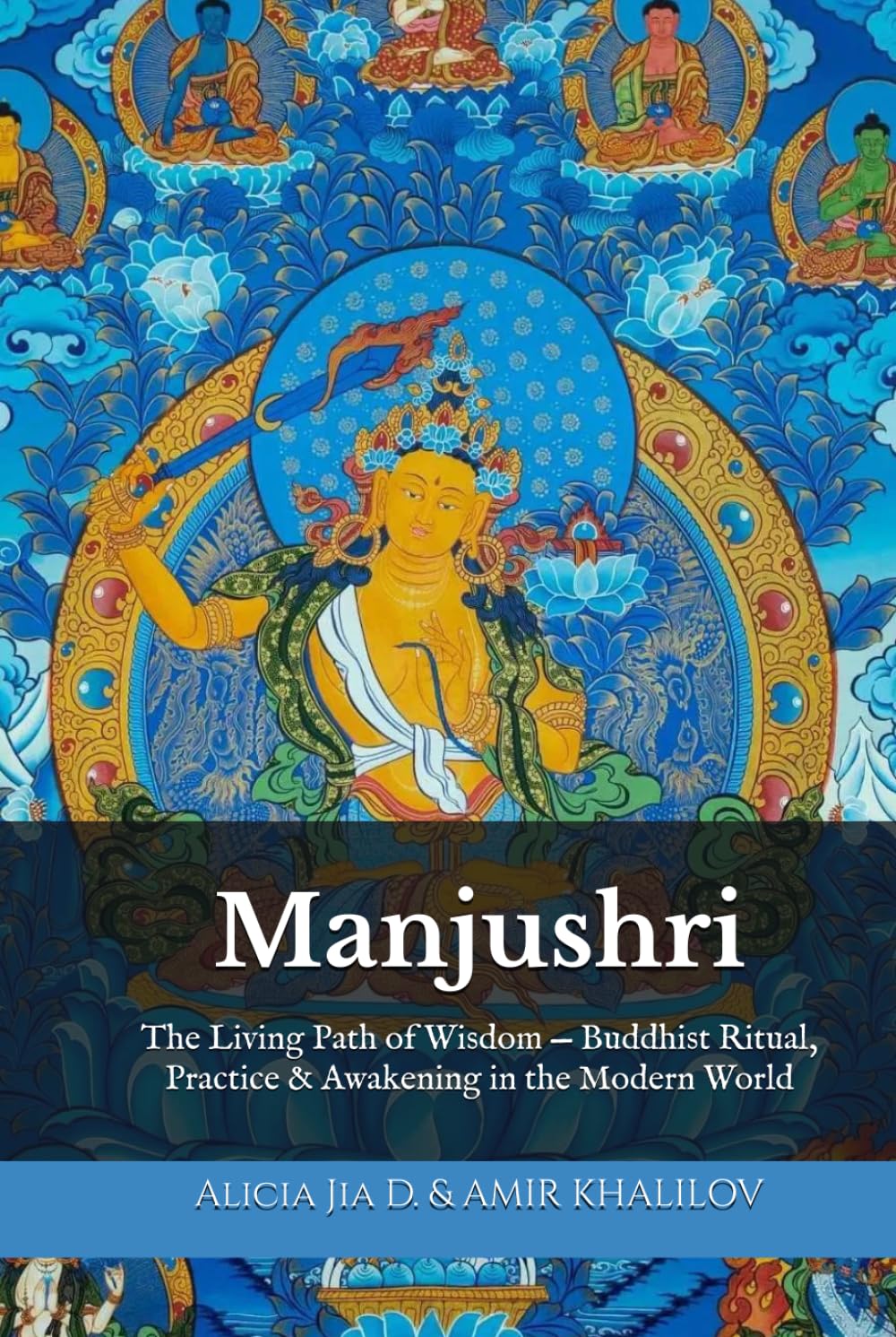 Manjushri: The Living Path of Wisdom — Buddhist Ritual, Practice & Awakening in the Modern World (The Philosophy and Practice of Buddhism)