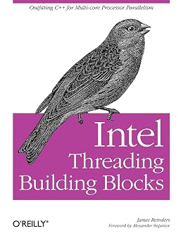 Intel Threading Building Blocks Outfitting C++ for Multi-core Processor Parallelism