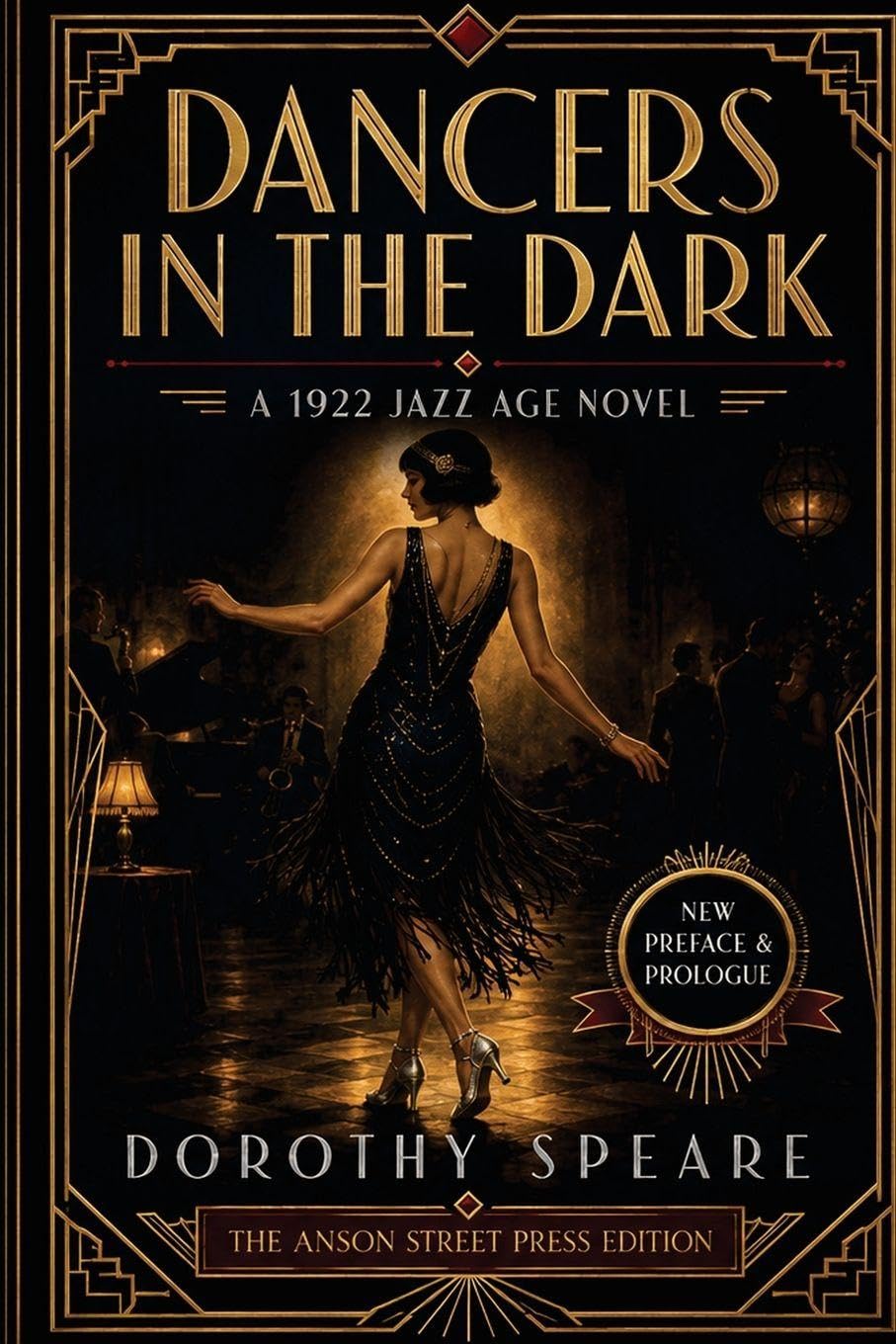 Dancers in the Dark: The Illustrated & Expanded Edition - Dorothy Speare's Jazz-Age Novel, with a New Preface, Prologue & Epilogue