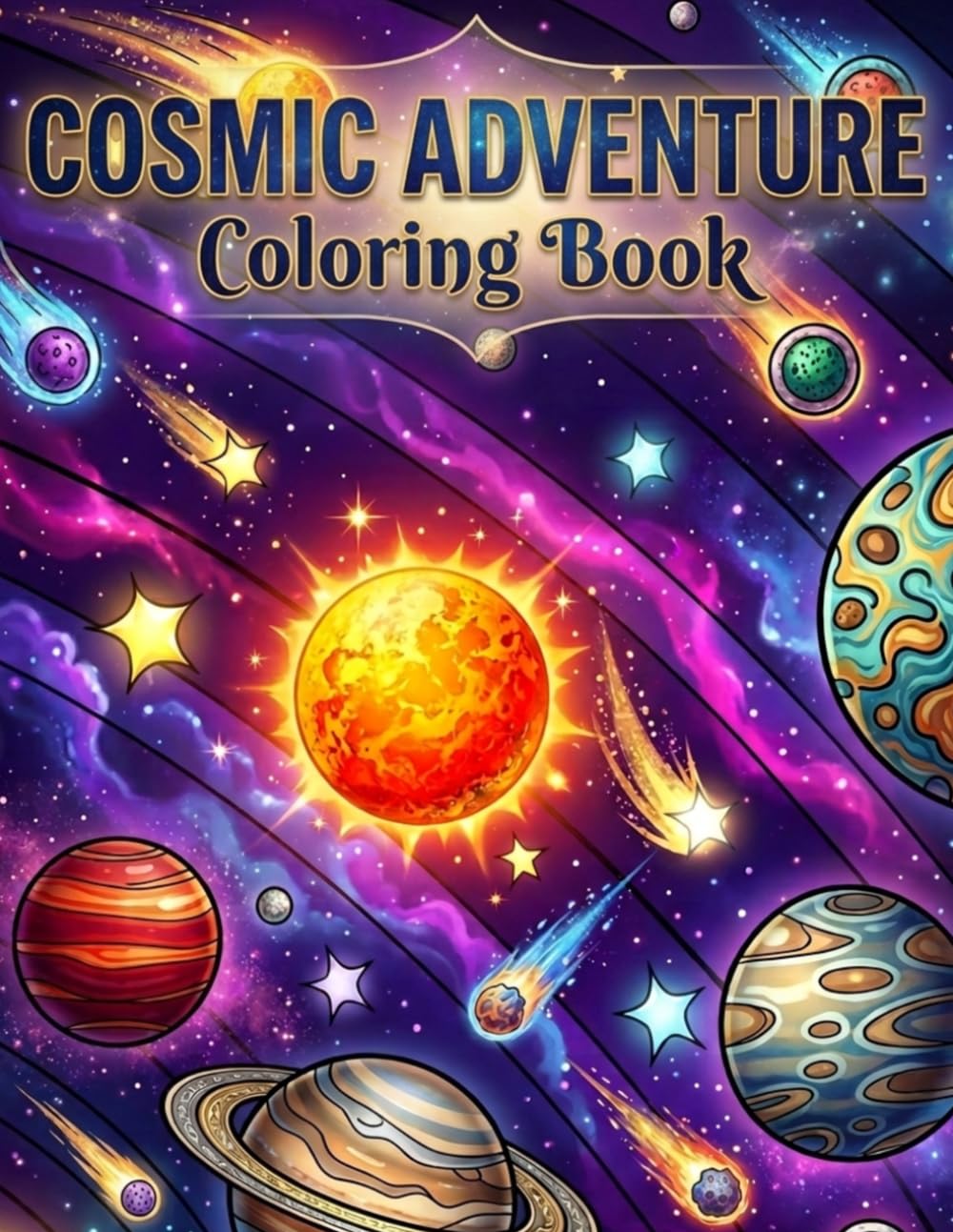 Cosmic Adventure Coloring Book: An Interstellar Journey of Stars, Planets, and Galaxies for All Ages