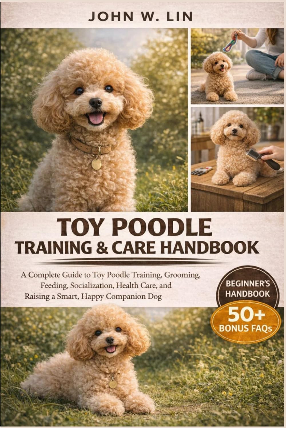 TOY POODLE TRAINING & CARE HANDBOOK: A Complete Guide to Toy Poodle Training, Grooming, Feeding, Socialization, Health Care, and Raising a Smart, Happy Companion Dog.