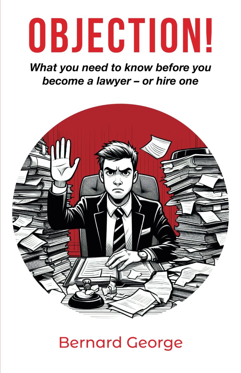 Objection!: What you need to know before you become a lawyer - or hire one