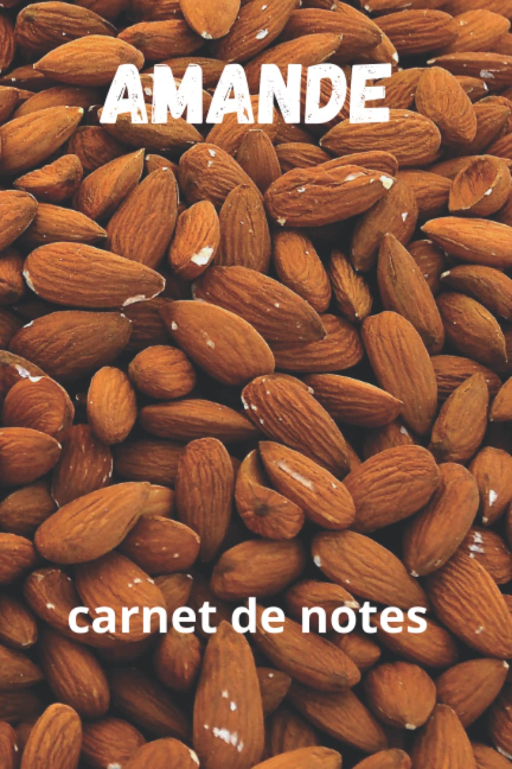 Amande: carnet de notes 140 pages