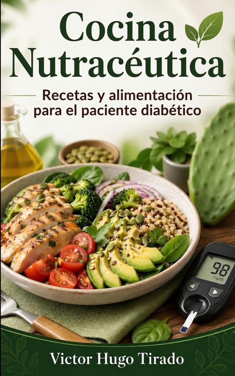 Cocina Nutracéutica - Recetas y alimentación para el paciente diabético: Recetas de bajo índice glucémico para controlar la glucosa y mejorar la salud metabólica