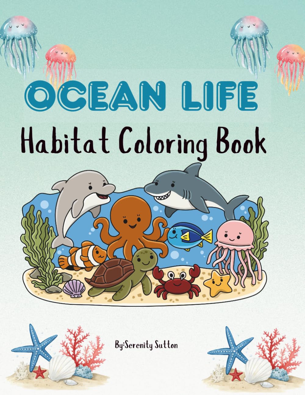 Ocean Life Habitat Coloring Book: A Fun & Relaxing Sea Animal Coloring Book for All Ages