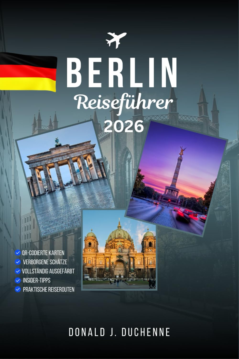 BERLIN REISEFÜHRER 2026: Entdecken Sie die schönsten Sehenswürdigkeiten, versteckten Juwelen und unvergesslichen Erlebnisse in Deutschlands Hauptstadt abseits der Touristenpfade