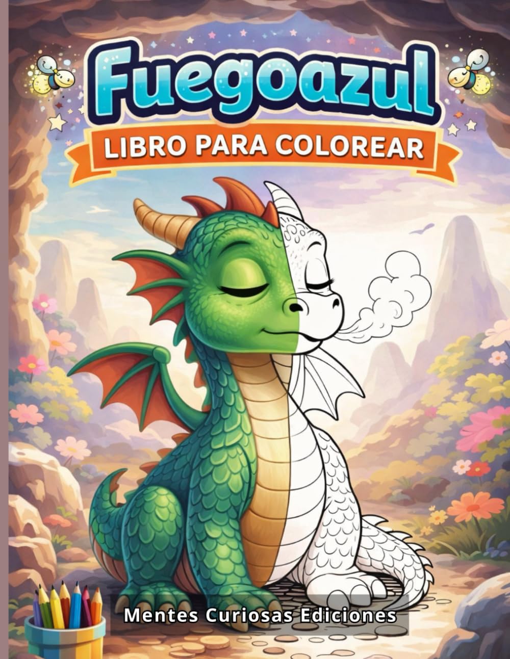 Fuegoazul. Libro para colorear.: Libro de dragones para colorear emociones, calma y autocontrol infantil. Mindfulness para niños de 5 a 9 años. (Mentes Curiosas: Emociones y aventuras.)