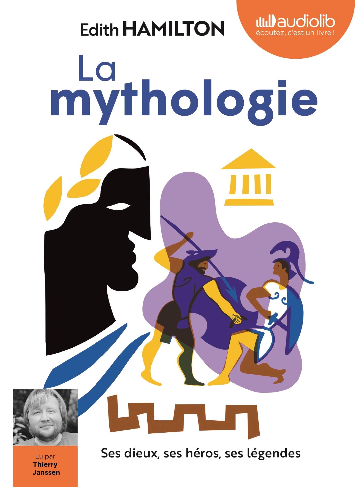 La Mythologie : ses dieux, ses héros, ses légendes: Livre audio 2 CD MP3 - Livret 8 pages Hamilton, Edith; Janssen, Thierry and de Beughem, Abeth