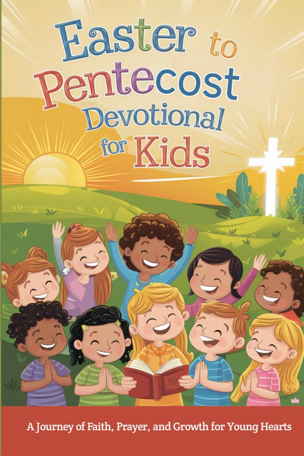 Easter to Pentecost Devotional for Kids: A Journey of Faith, Prayer, and Growth for Young Hearts