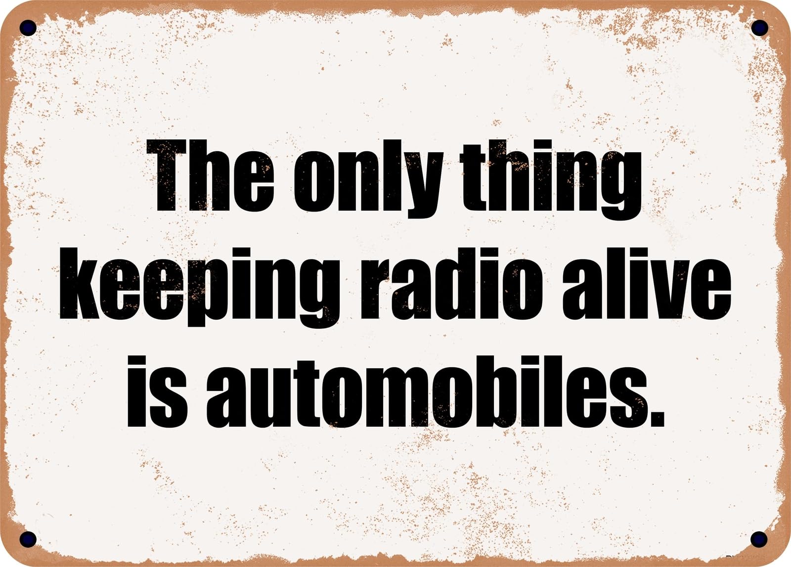 METAL SIGN - The only thing keeping radio alive is automobiles home decor