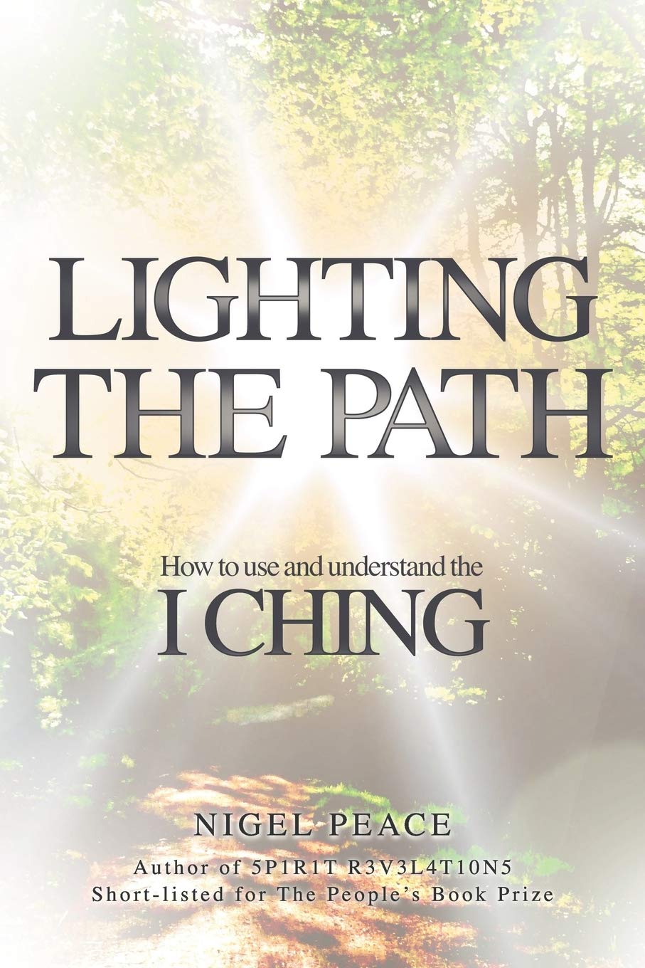 Lighting The Path: How To Use And Understand The I Ching