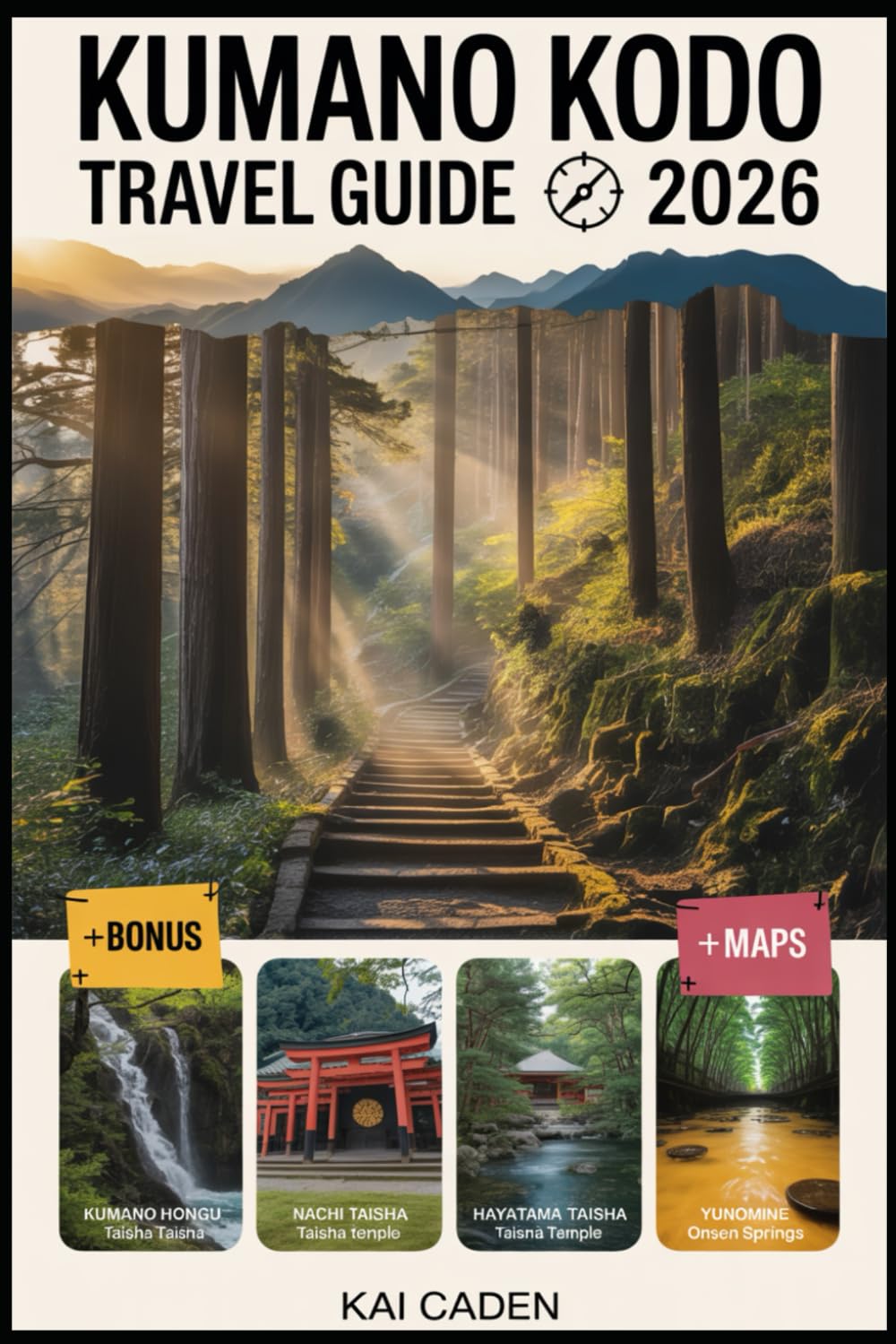 Kumano Kodo Travel Guide 2026: Walk Japan’s Sacred Pilgrimage Routes through Wakayama — Explore Kumano Hongu, Nachi & Hayatama Shrines, Mountain ... with Practical Tips for Hikers, Couples