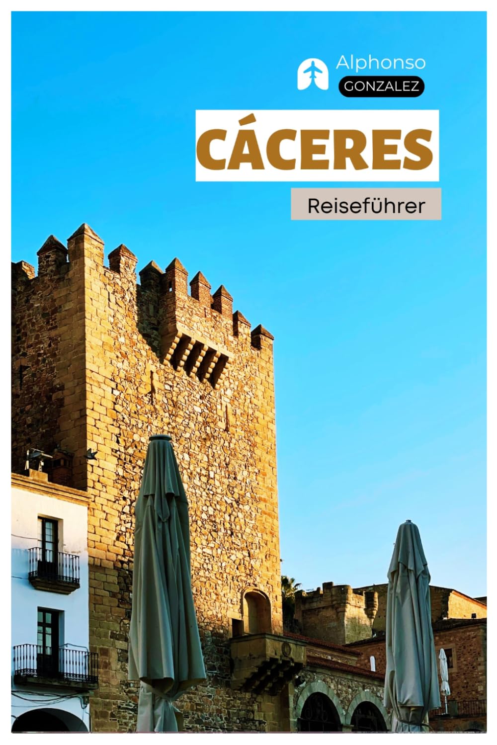 Caceres Reiseführer: Sehenswürdigkeiten, mittelalterliche Städte, Kulinarik und Tagesausflüge in der Extremadura mit Routenvorschlägen