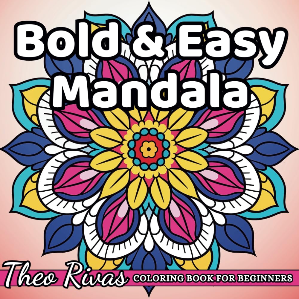 Bold and Easy Mandala Coloring Book: Simple Mandala Bold and Easy Large Print Coloring Pages For Beginners, Elderly, Kids, Seniors and Adults With Unique Mandala Designs