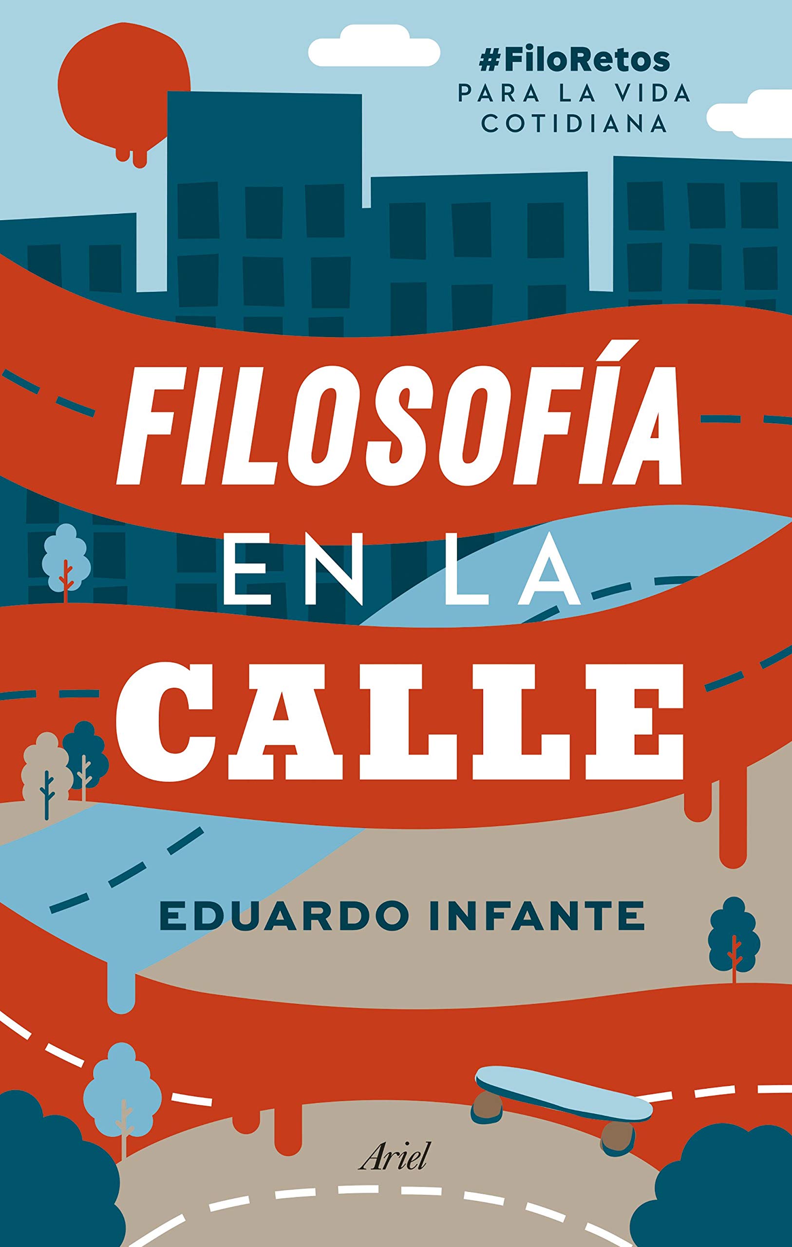 Filosofía en la calle: #FiloRetos para la vida cotidiana (Ariel)