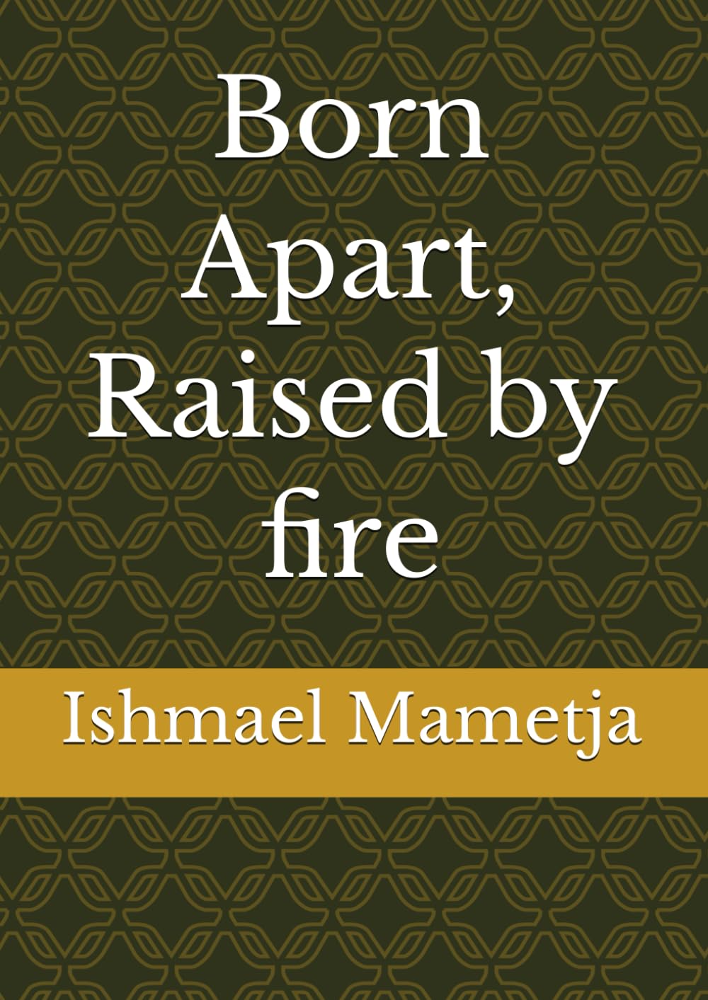 Born Apart, Raised by fire