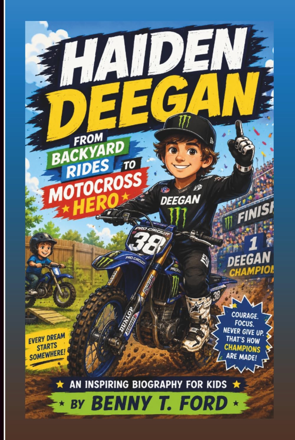 HAIDEN DEEGAN: From Backyard Rides To Motocross Hero: An Inspiring Biography For Kids