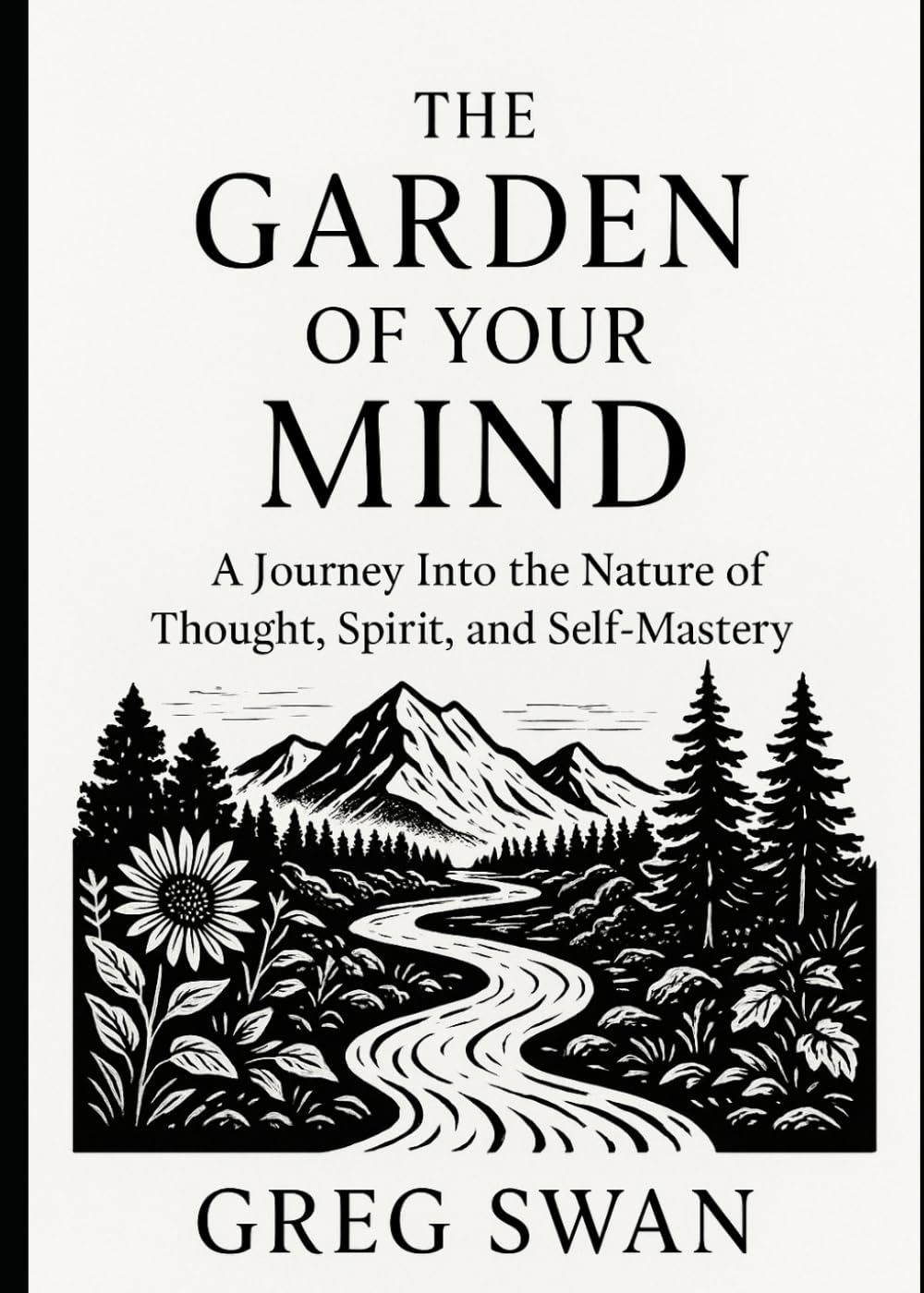 The Garden of Your Mind: A Journey Into the Nature of Thought, Spirit, and Self-Mastery