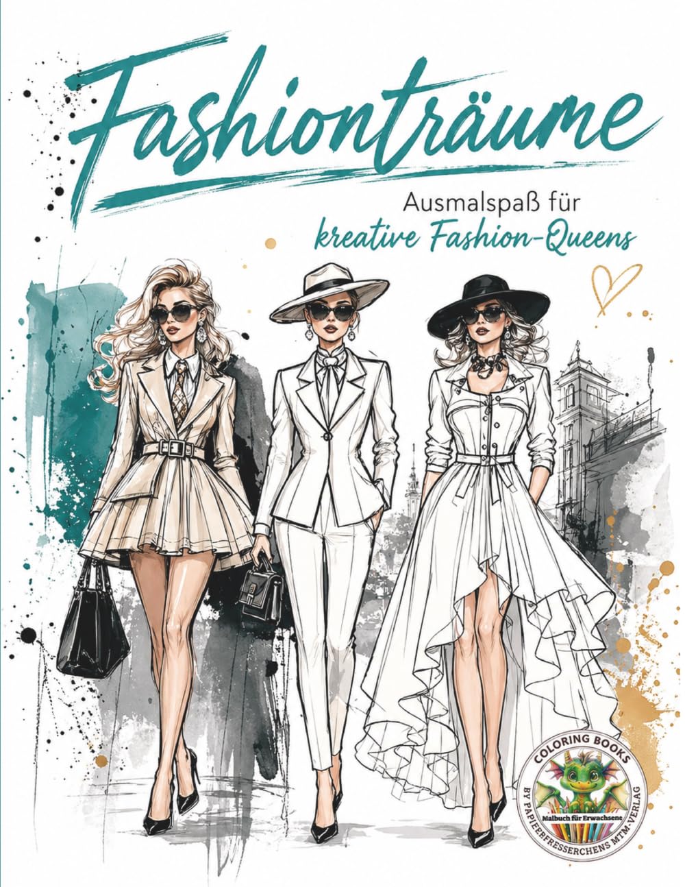 Fashionträume - Ausmalspaß für kreative Fashion-Queens: Malbuch für Erwachsene für Entspannung, Kreativität und Achtsamkeit (Coloring Books by Papierfresserchens MTM-Verlag für Erwachsene)