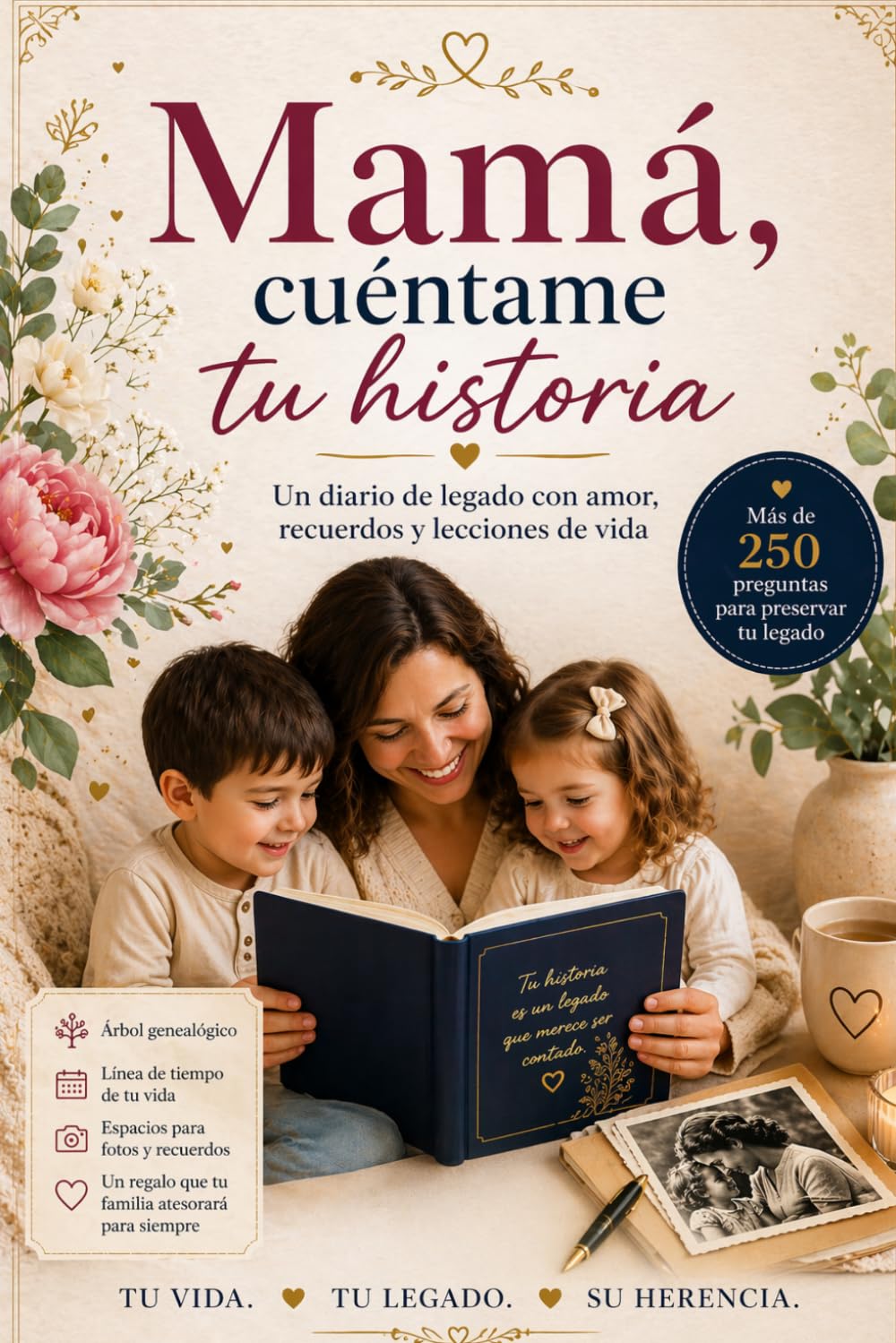 Mamá, cuéntame tu historia: Un diario de legado con amor, recuerdos y lecciones de vida
