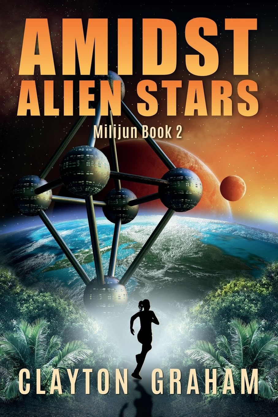 Amidst Alien Stars: Milijun Book 2 (Milijun - A Gripping First Contact Series)