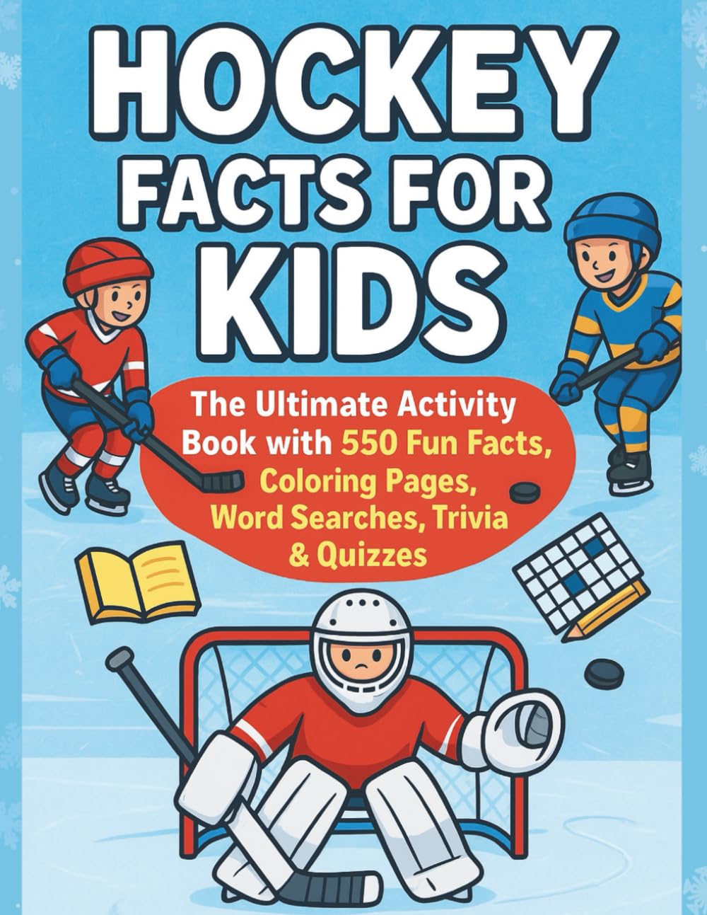 Hockey Facts for Kids: The Ultimate Activity Book with 550 Fun Facts, Coloring Pages, Word Searches, Trivia & Quizzes