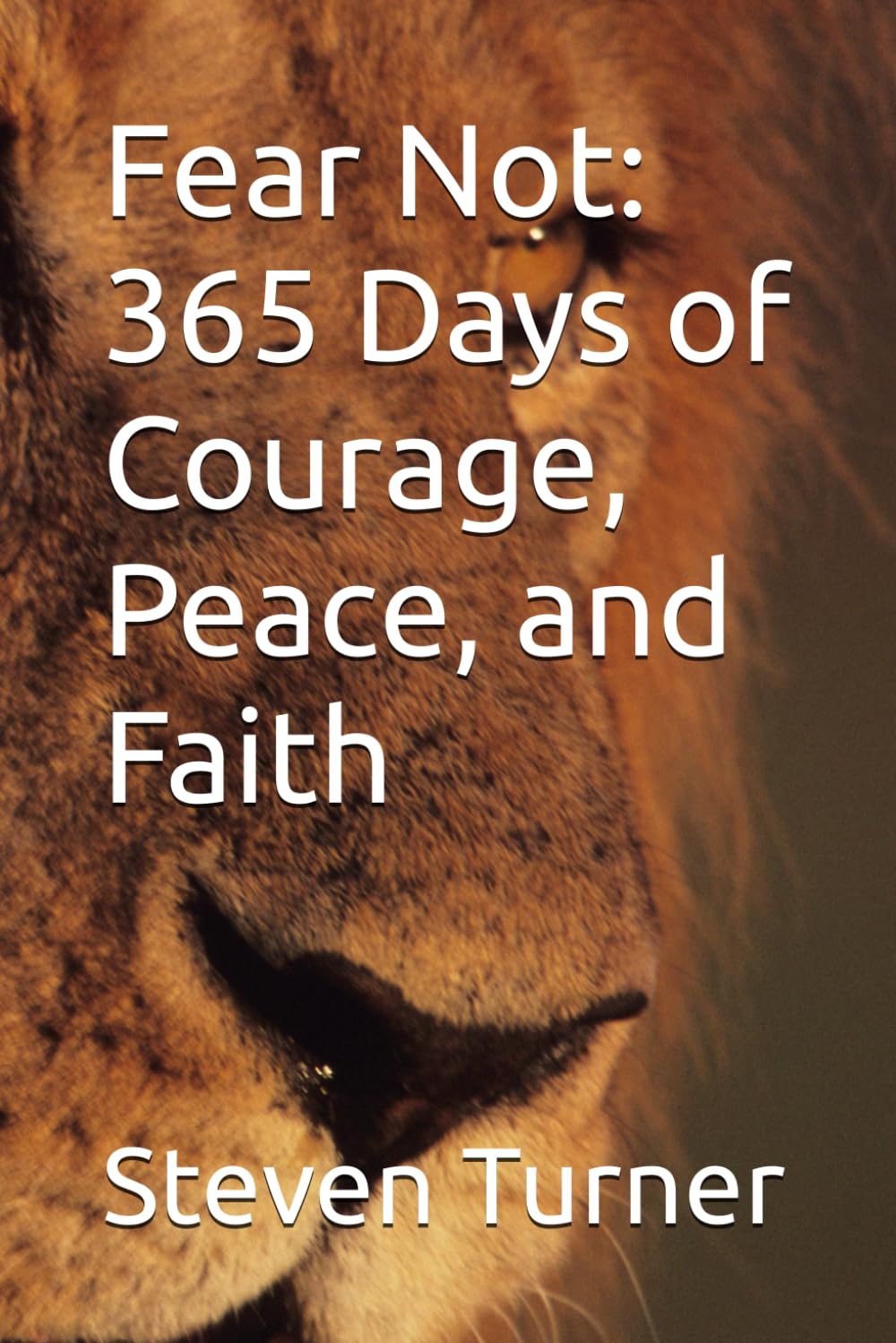 Fear Not: 365 Days of Courage, Peace, and Faith