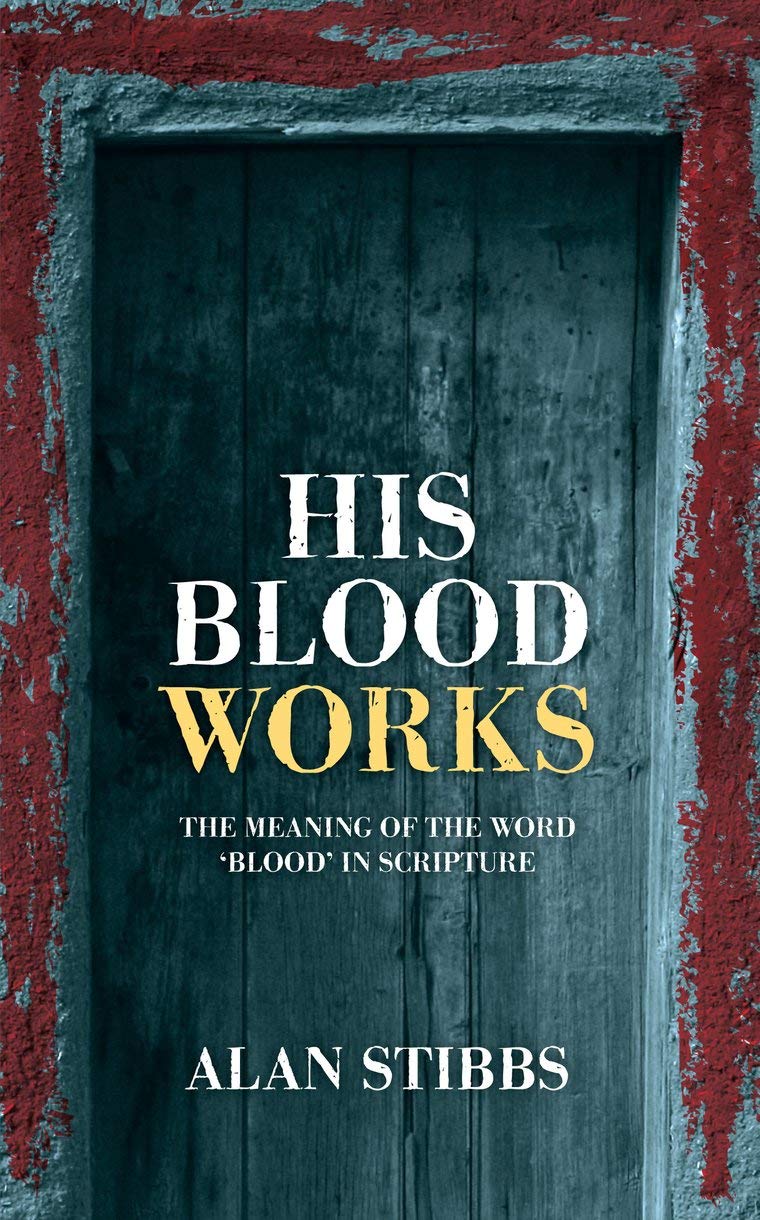 His Blood Works by Alan Stibbs (Paperback Book)