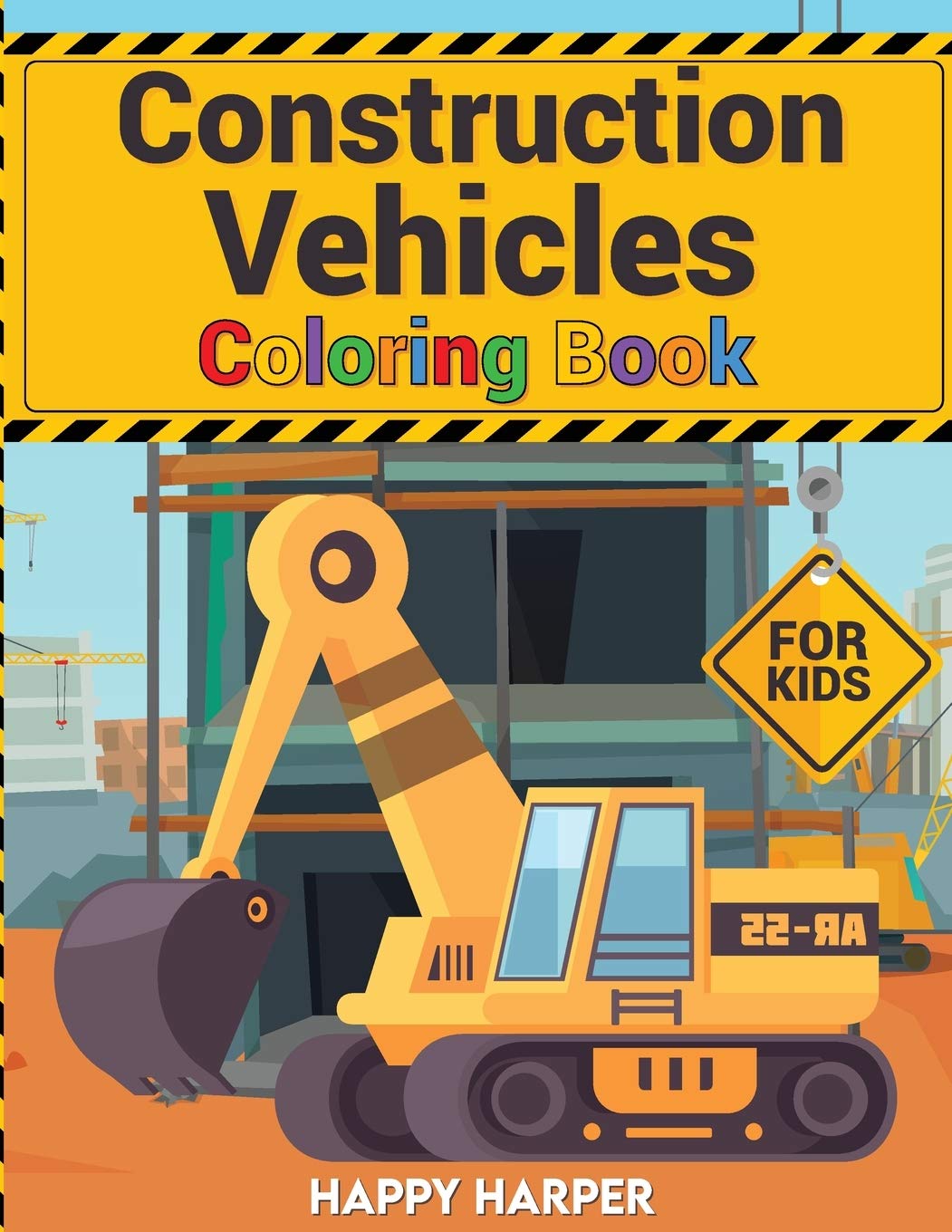Construction Vehicles Coloring: A Fun Coloring Activity Book For Boys and Girls Filled With Big Trucks, Cranes, Tractors, Diggers and Dumpers