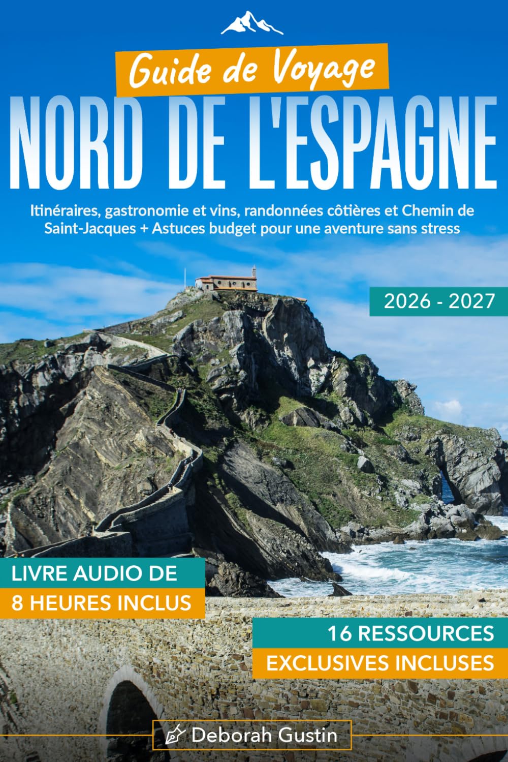 Guide de Voyage Nord de l'Espagne: Itinéraires, gastronomie et vins, randonnées côtières et Chemin de Saint-Jacques + Astuces budget pour une aventure sans stress