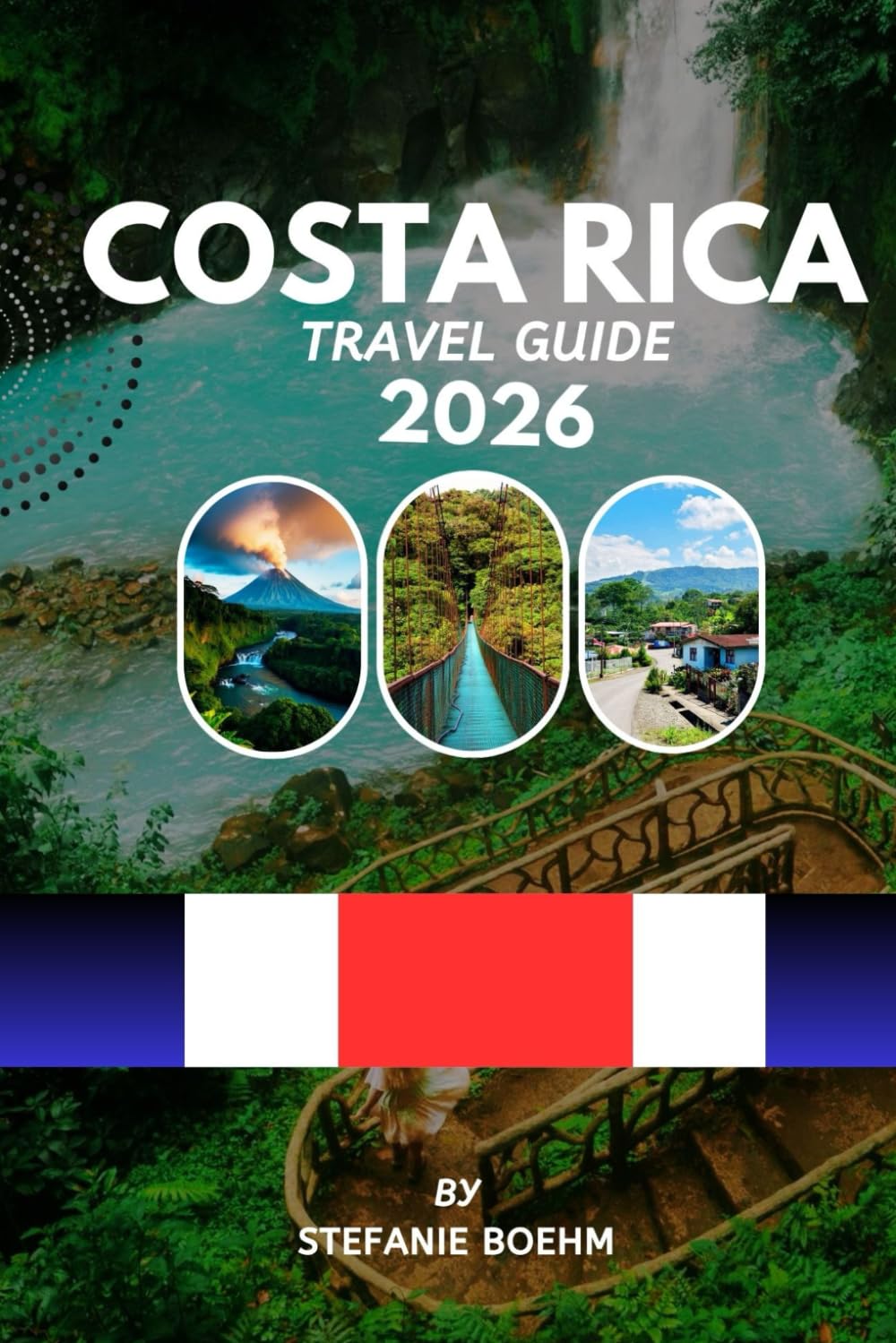 COSTA RICA TRAVEL GUIDE 2026: Explore Rainforests, Beaches, Volcanoes & National Parks with Complete Itineraries, Local Tips, and Updated Travel Guidelines
