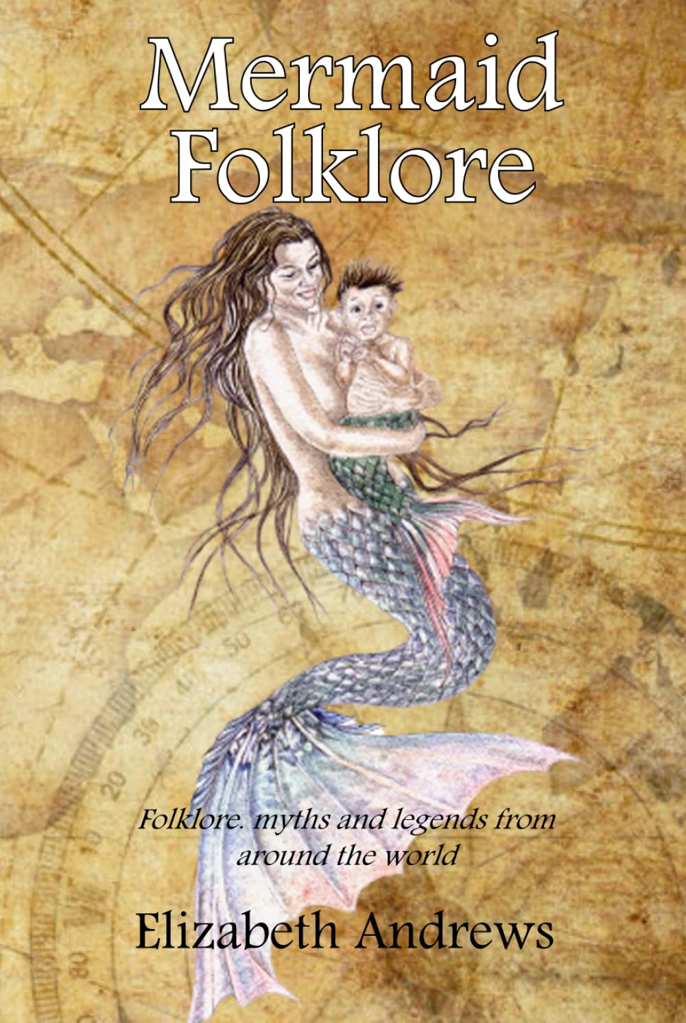 Mermaid Folklore: Folklore, myths and legends from around the world      Hardcover – March 6, 2025