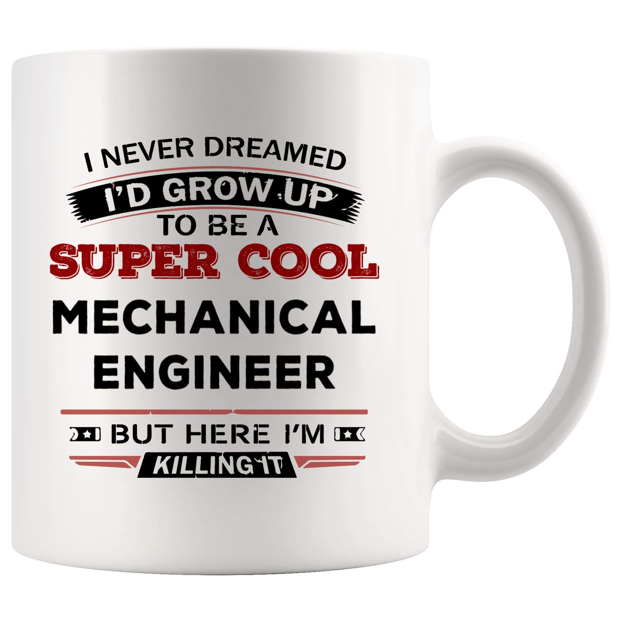 Dreamed Grow Up Mechanical Engineer Mug Best Coffee Cup | Engines Machines Mechanician Machinist Mechanist Mechanic
