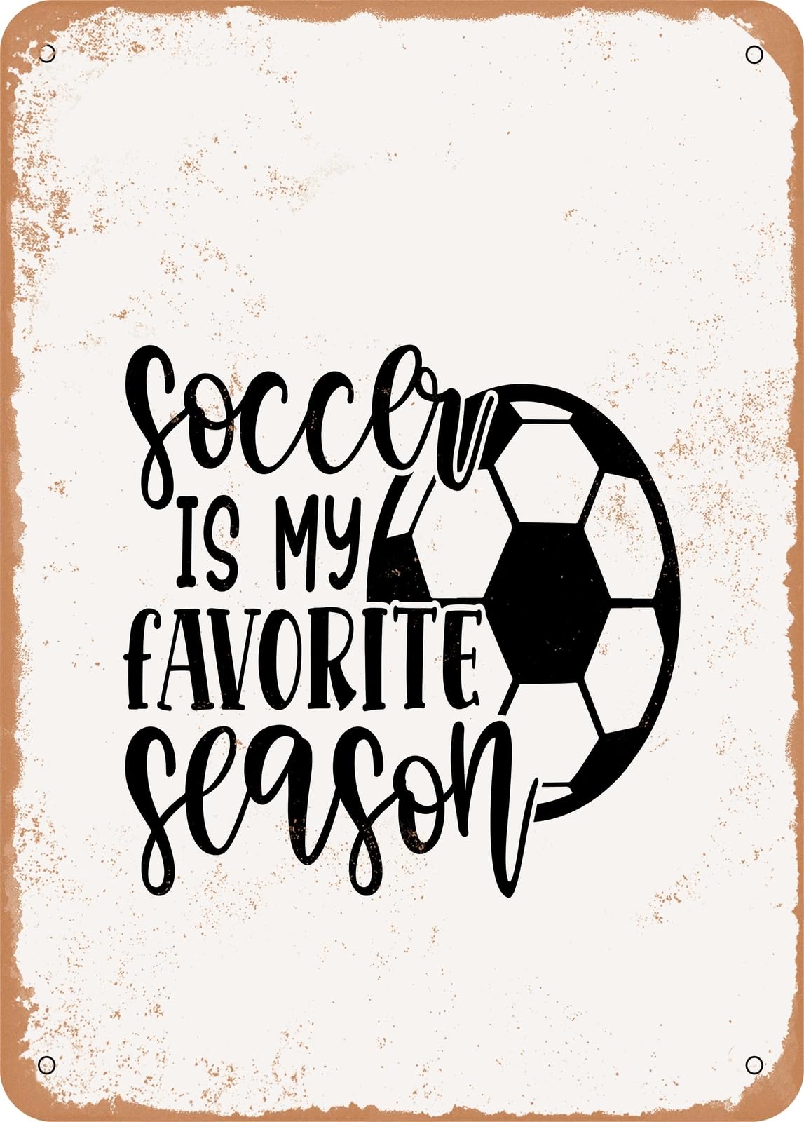 Metal Sign - Soccer is My Favorite Season - Vintage Look home decor