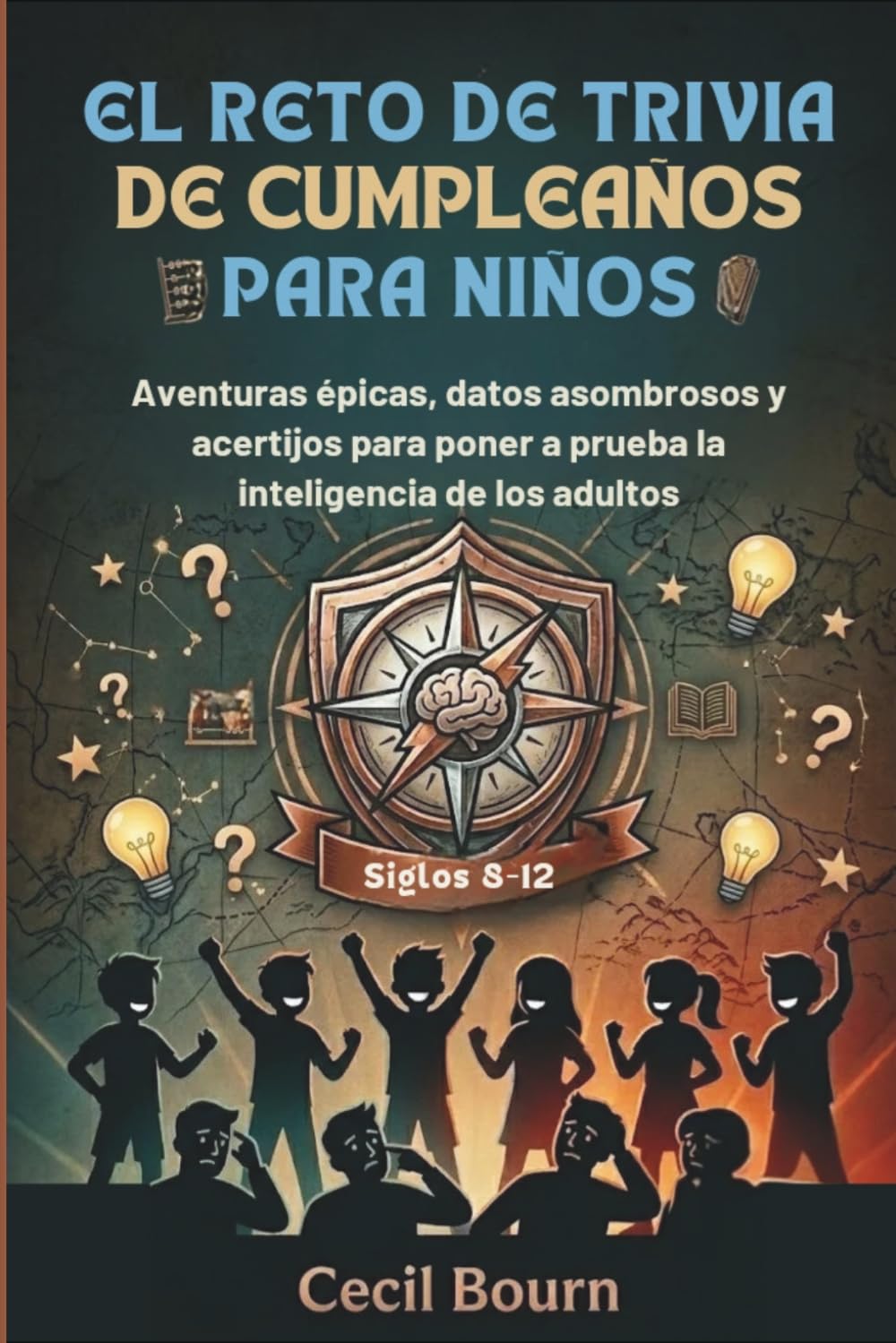 EL RETO DE TRIVIA DE CUMPLEAÑOS PARA NIÑOS: Aventuras épicas, datos asombrosos y acertijos para poner a prueba la inteligencia de los adultos