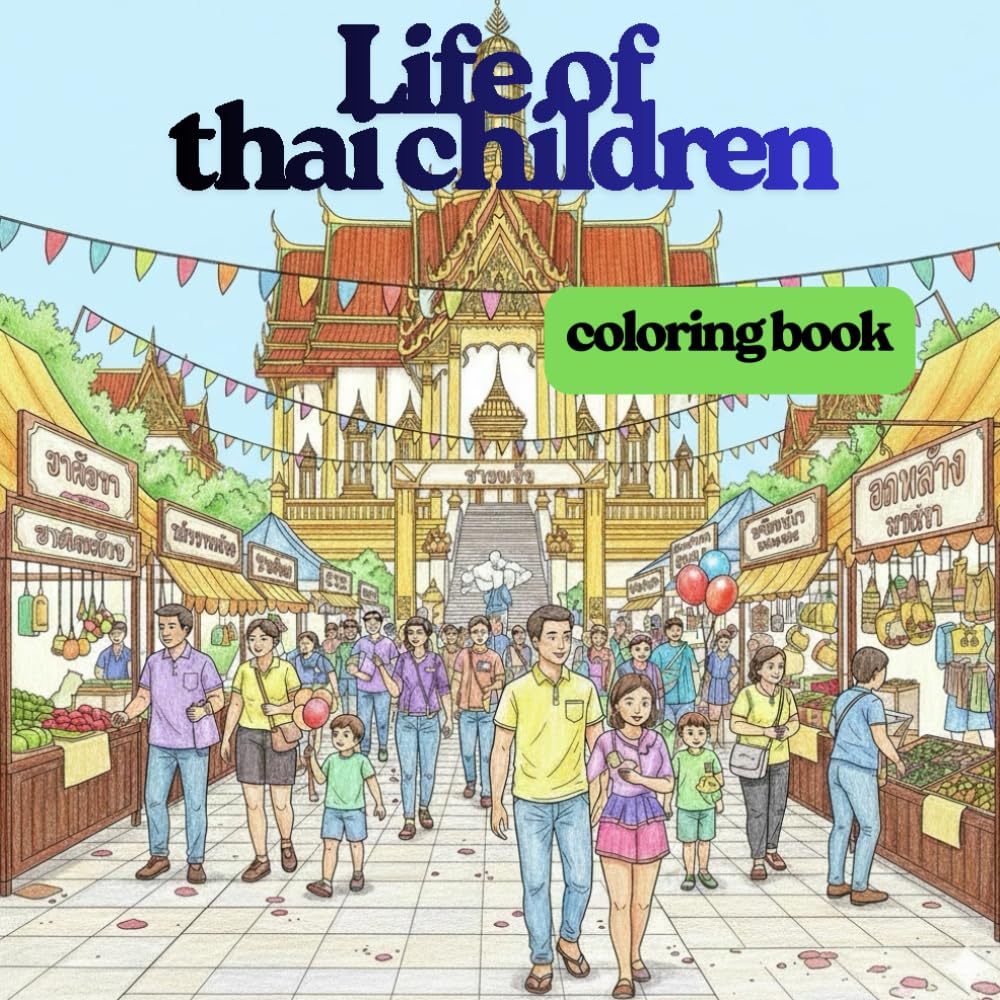 Life of Thai children: A fun ,single slide coloring book for children to discover 40 activity thai'children {8.5"x8.5"}