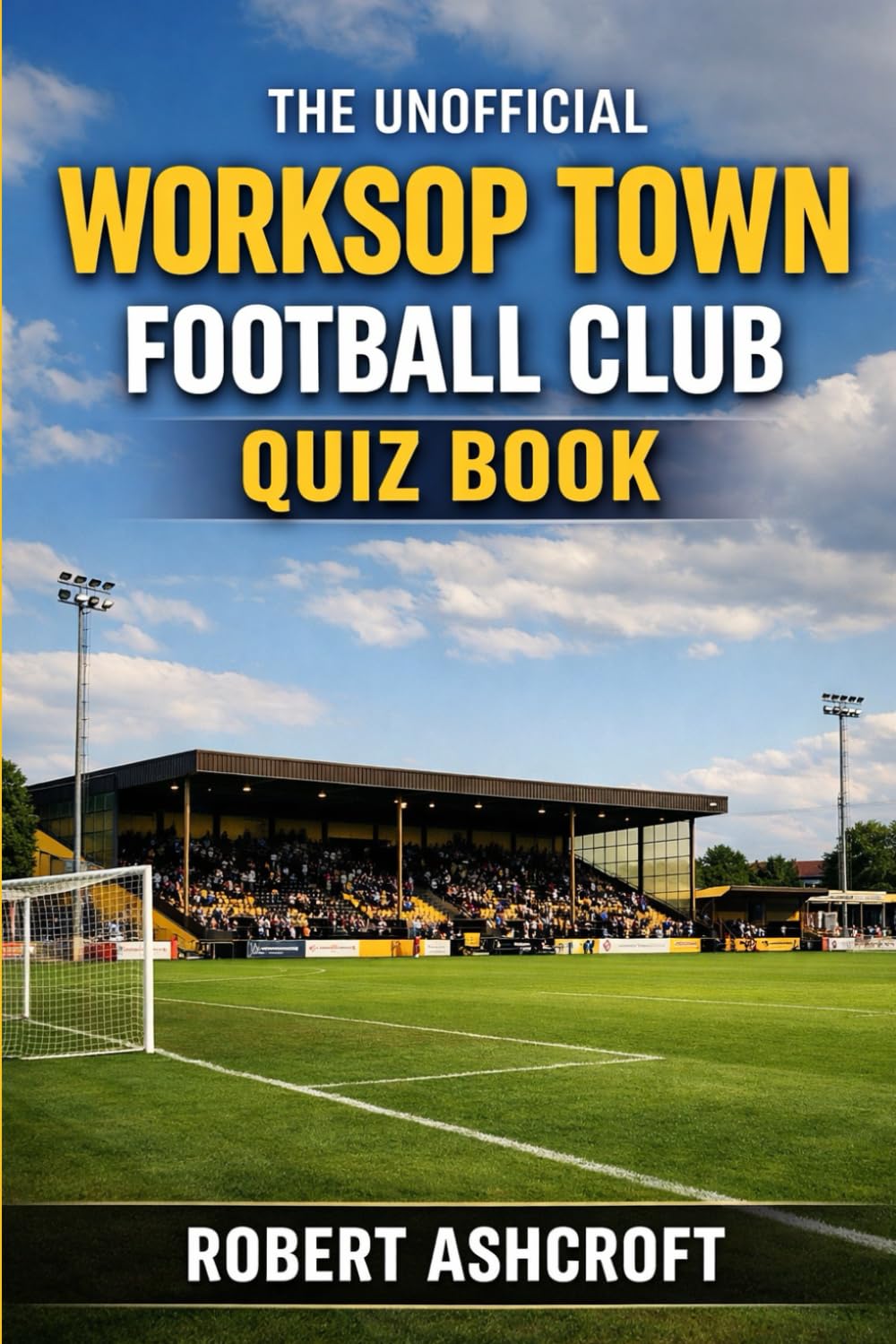 The Unofficial Worksop Town Football Club Quiz Book