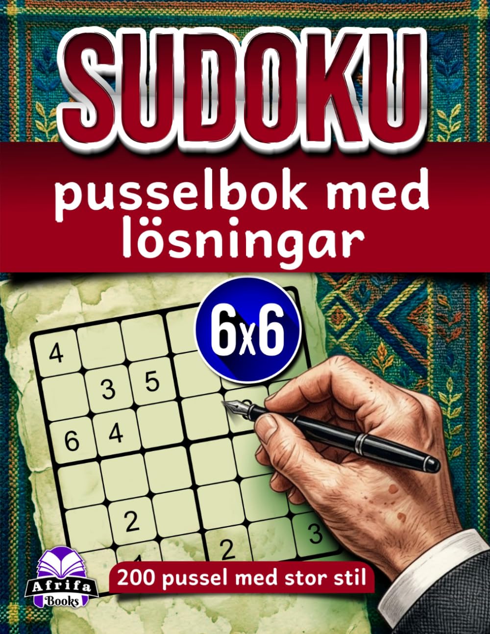 Sudoku-pusselbok med lösningar: 200 pussel med stor stil, tydliga svar och steg-för-steg-lösningssäkerhet: Logiska hjärngymnastikspel, 6x6 rutnätsstorlek