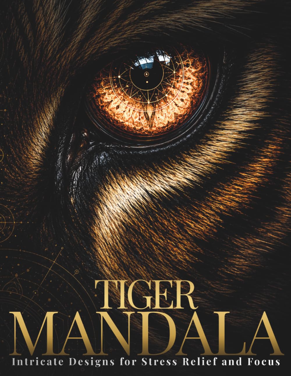 Tiger Mandala Coloring Book for Adults: Intricate Tiger Designs for Stress Relief and Focus (StillHaven Animal Mandalas Collection)