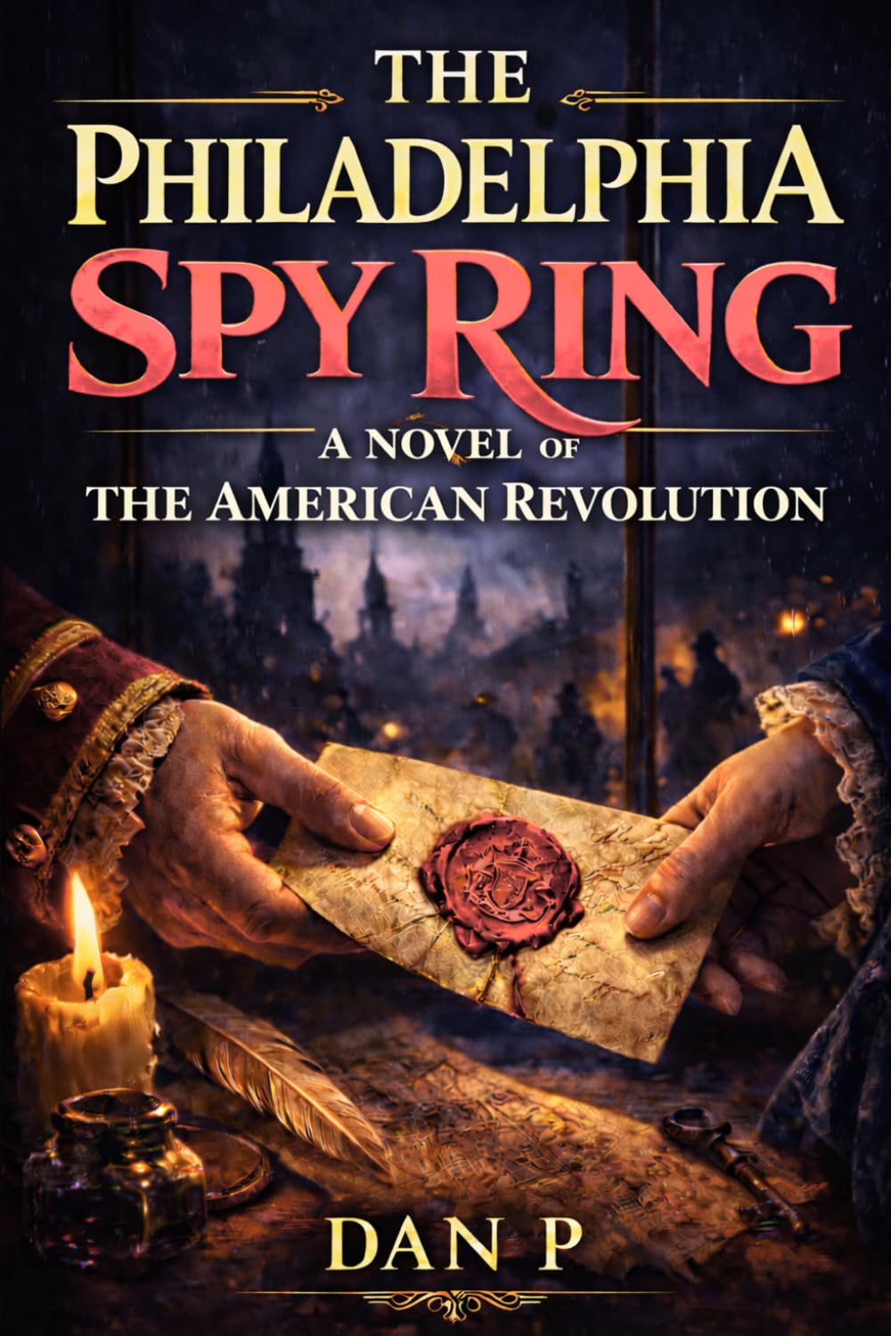 The Philadelphia Spy Ring: A Novel of the American Revolution