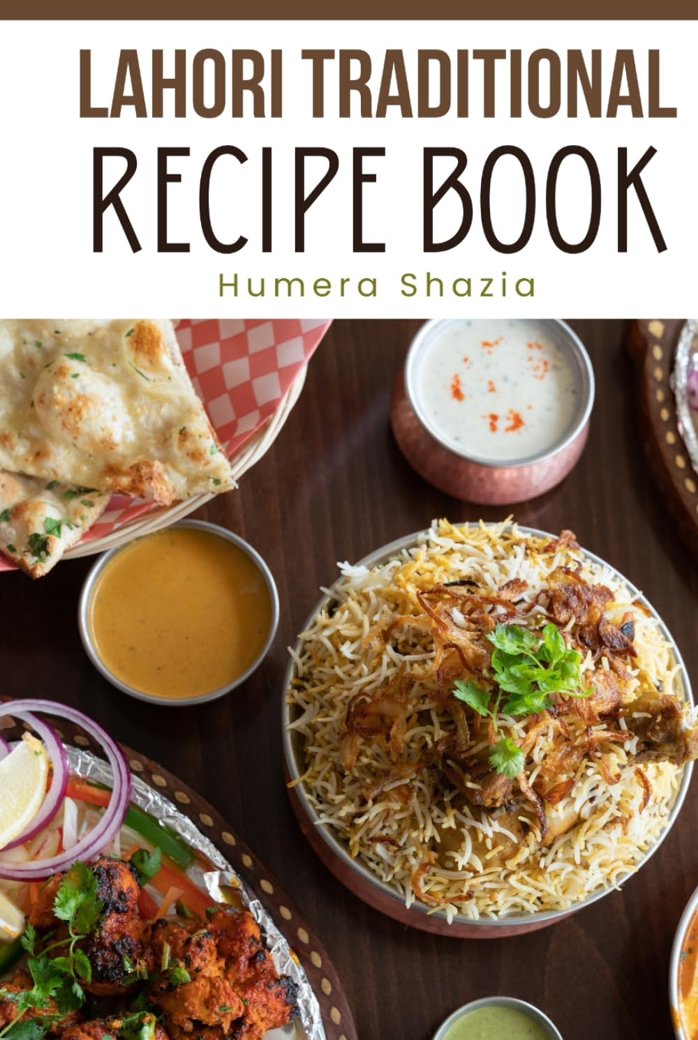Lahori Traditional Recipe Book: The Pakistani Kitchen: Classic Recipes for Modern Cooks (Cook Book)