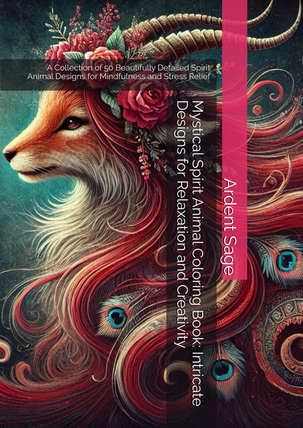 Mystical Spirit Animal Coloring Book: Intricate Designs for Relaxation and Creativity: A Collection of 50 Beautifully Detailed Spirit Animal Designs for Mindfulness and Stress Relief