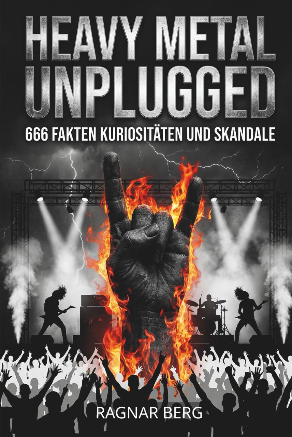 Unnützes Wissen Heavy Metal Unplugged: 666 Fakten, Kuriositäten und Skandale aus der Hardrock-Hölle. Das ultimative Heavy Metal Geschenk für Musiker, ... und Headbanger- laut, schräg, skandalös!