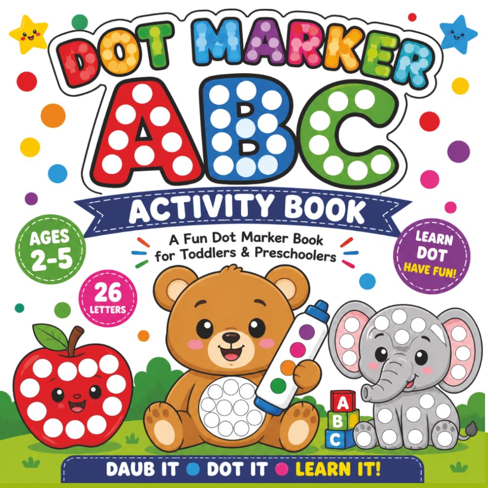 Dot Markers ABC Activity Book: A Fun Dot Marker Book For Toddlers & Preschoolers
