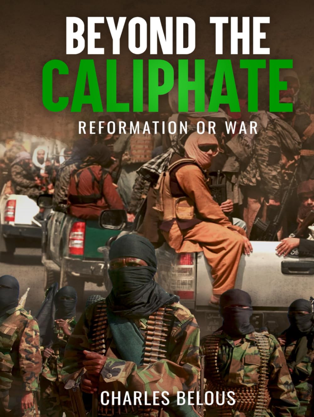 BEYOND THE CALIPHATE: REFORMATION OR WAR