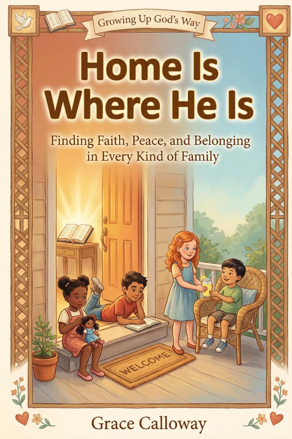 Home Is Where He Is: Finding Faith, Peace, and Belonging in Every Kind of Family (Growing Up God's Way)