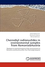 Chernobyl radionuclides in environmental samples from Romania&Austria: Radioactive contamination of the environment in Romania and Austria after the Chernobyl disaster