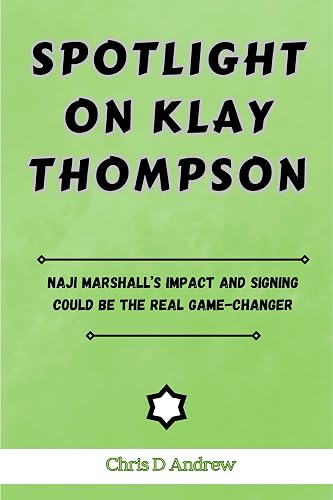 Spotlight on Klay Thompson : Naji Marshall’s impact and Signing Could Be the Real Game-Changer