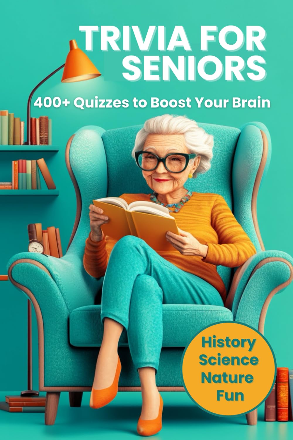 Trivia for Senior: 400+ Engaging Quizzes with Answers on History, Science and Nature to Challenge and Entertain Your Mind!
