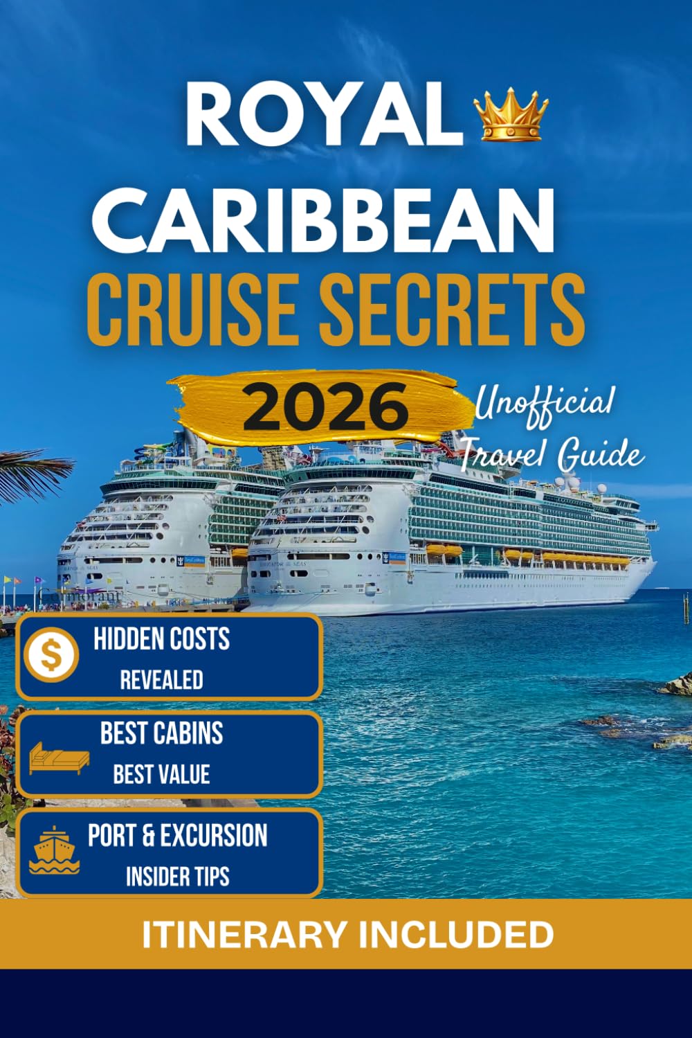 The Unofficial Royal Caribbean Cruise Secrets 2026: A Complete Guide to Stress-Free Planning, Smart Savings, and Avoiding First-Time Mistakes